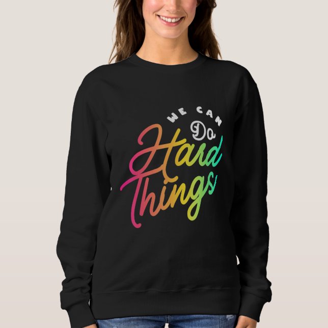 We Can Do Hard Things Teacher Back to School Teach Sweatshirt (Vorderseite)