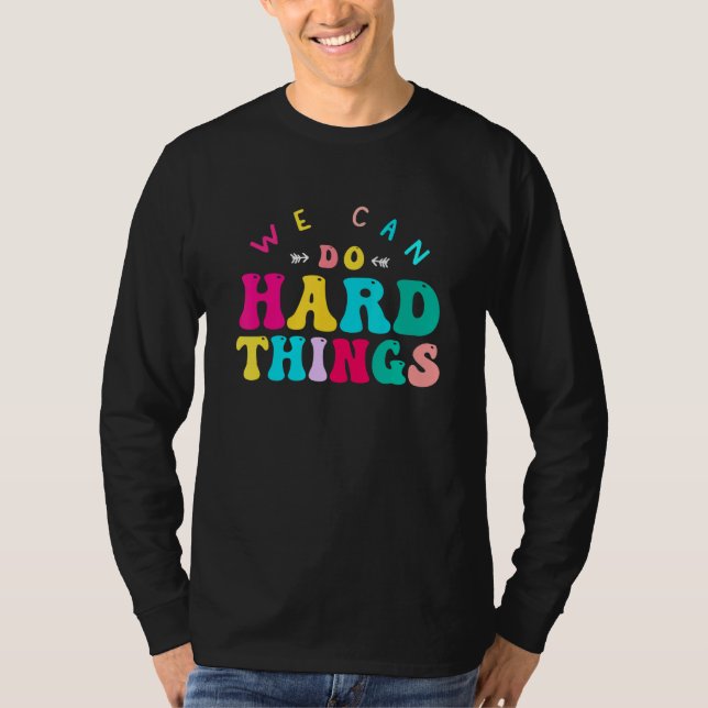 We Can Do Hard Things Teacher Back to School Teach T-Shirt (Vorderseite)