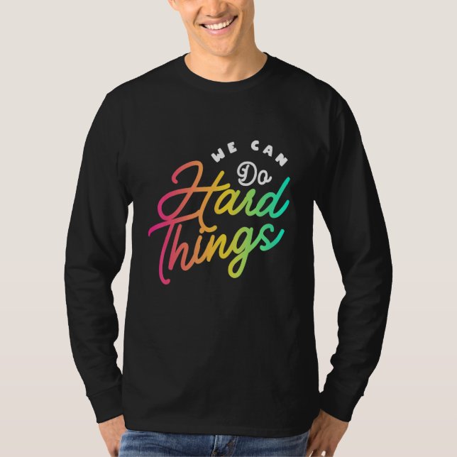 We Can Do Hard Things Teacher Back to School Teach T-Shirt (Vorderseite)