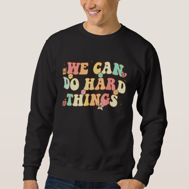 We Can Do Hard Things Teacher Student Back to Scho Sweatshirt (Vorderseite)