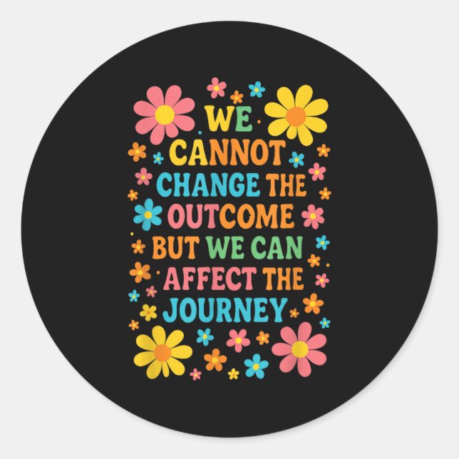 We Cannot Change The Outcome - Hosce Nurse Care  Runder Aufkleber (Vorderseite)