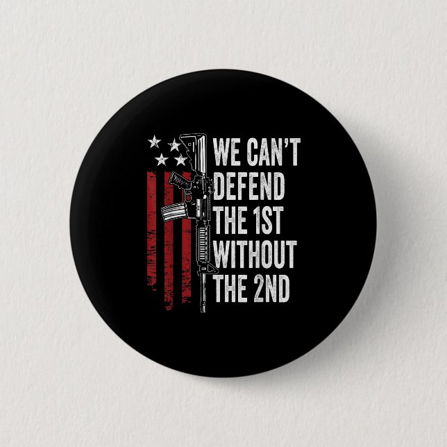 We Can't Defend The 1st Without The 2nd Amendment  Button (Vorderseite)