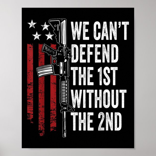 We Can't Defend The 1st Without The 2nd Amendment  Poster (Vorne)