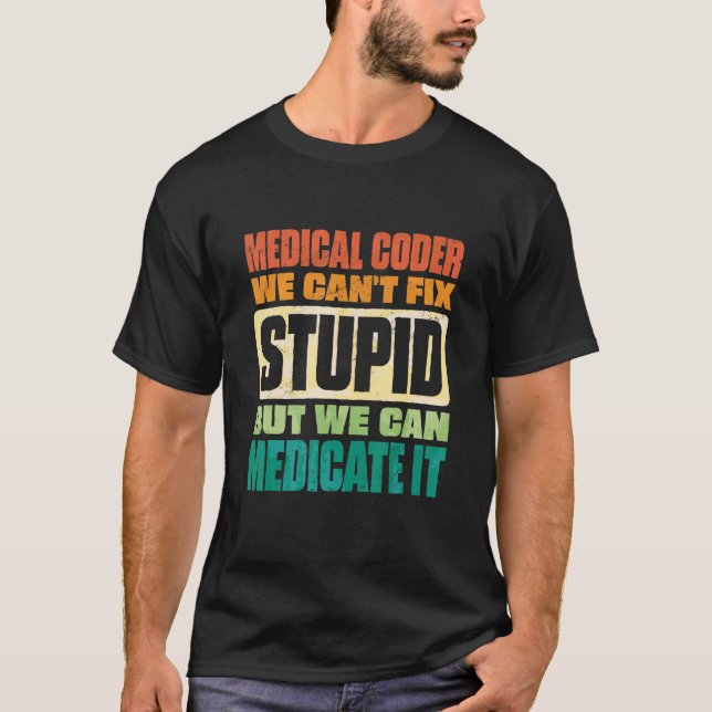 We Can't Fix Stupid But We Can Document It Medical T-Shirt (Vorderseite)