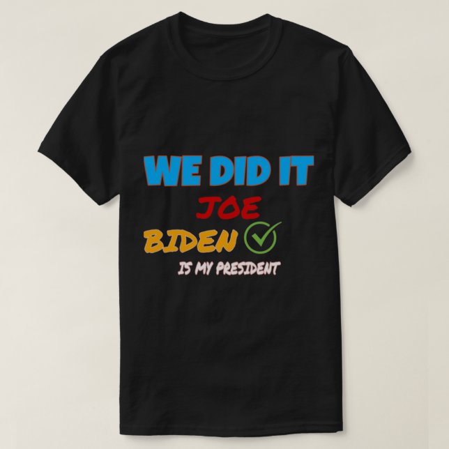 We Did It Joe ! Kamala harris,biden harris team wo T-Shirt (Design vorne)