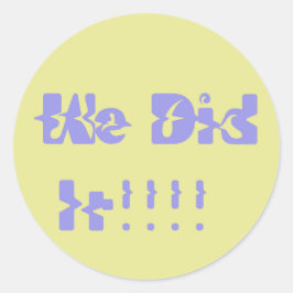 We Did It Purple and Yellow Runder Aufkleber