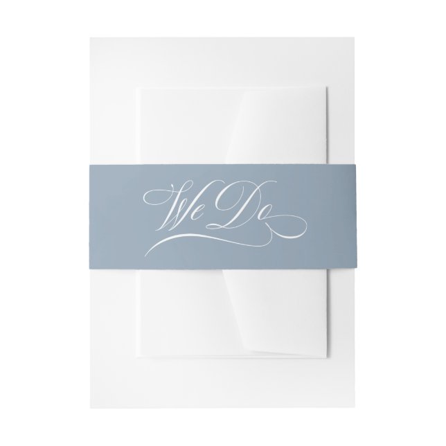 We Do | Dusty Blue Calligraphy Luxe Wedding Einladungsbanderole (Vorderseite Beispiel)