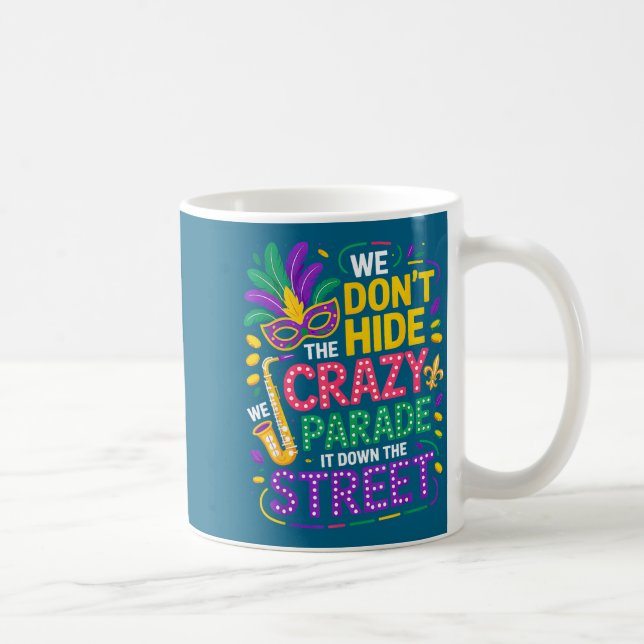 We Don't Hide Crazy We Parade It Down The Street M Kaffeetasse (Rechts)