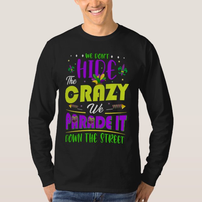 We Don't Hide The Crazy  Mardi Gras T-Shirt (Vorderseite)
