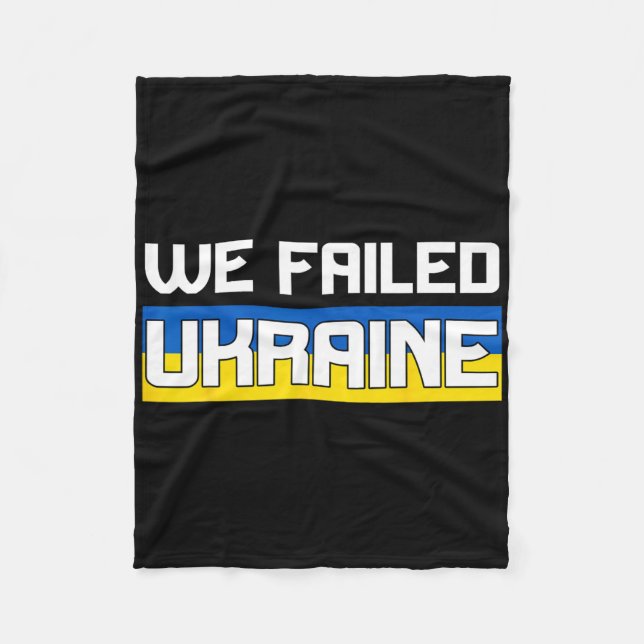 We Failed Ukraine Support Ukraine The West Failed  Fleecedecke (Vorderseite)