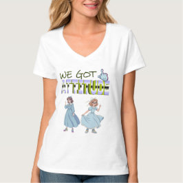We Got Attitude T-Shirt