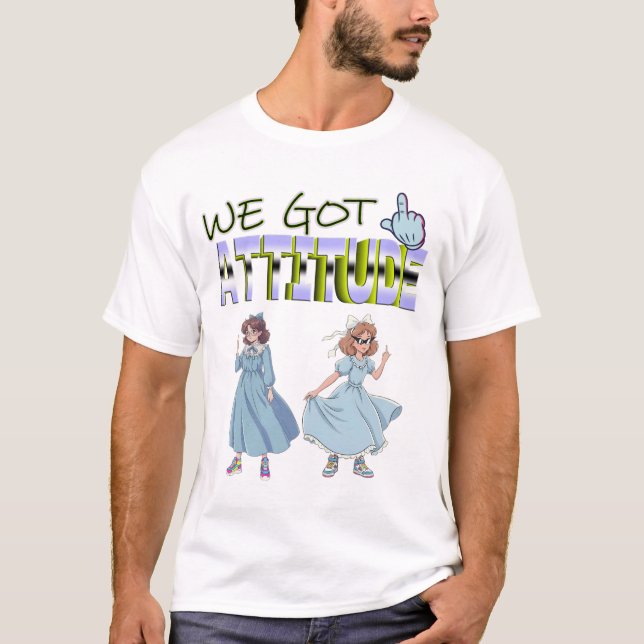 We Got Attitude T-Shirt (Vorderseite)