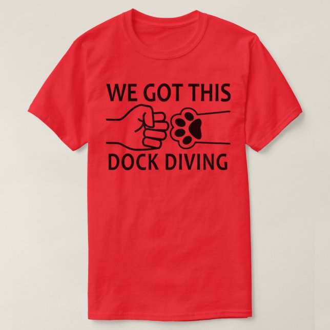 We Got This Dog Dock Diving  T-Shirt (Design vorne)