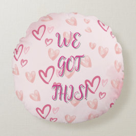 WE GOT THIS! LOVE Pink Hearts Rundes Kissen
