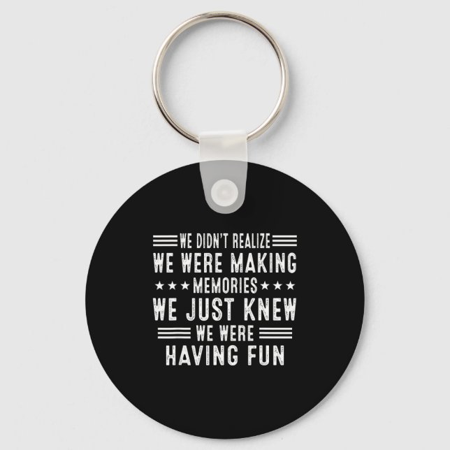 We Having Fun Making Memories Funny Sarcasm Quote  Schlüsselanhänger (Vorderseite)