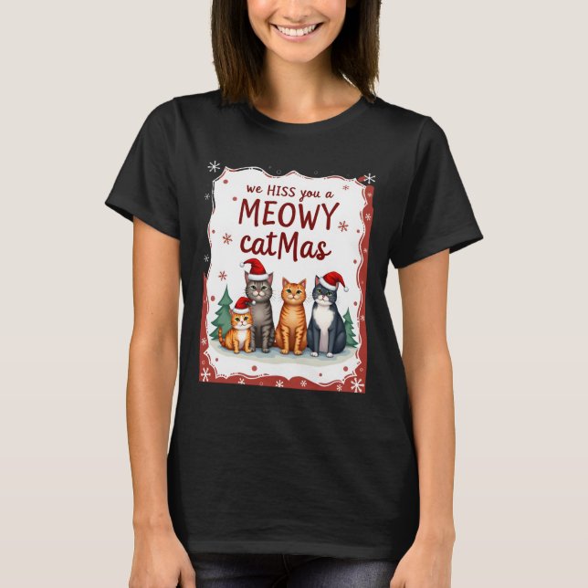 We Hiss You A Meowy Catmas Funny Cat Christmas Ugl T-Shirt (Vorderseite)