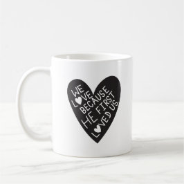 We love because he first loved us kaffeetasse