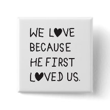 We Love Because He First Loved Us Typography