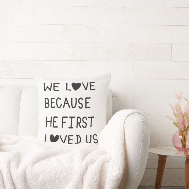 We Love Because He First Loved Us Typography Kissen (Liege)