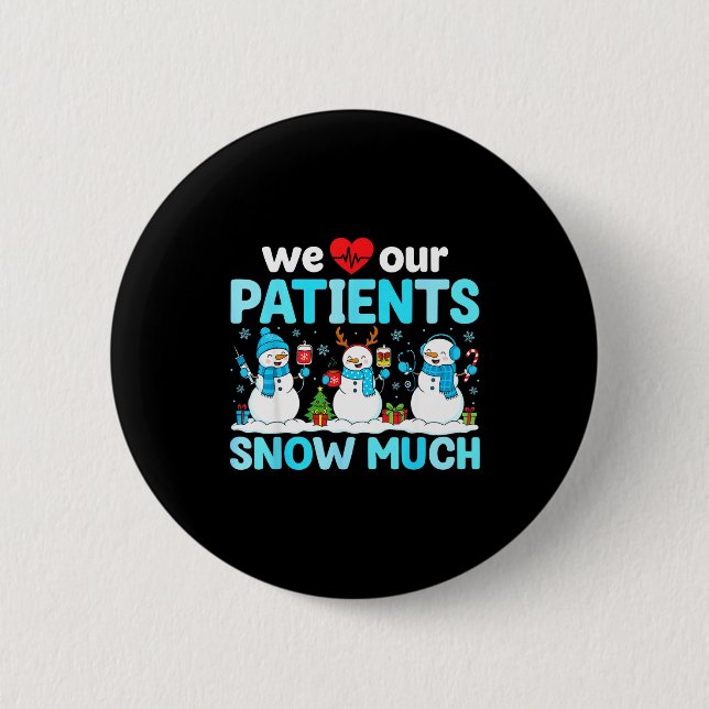 We Love Our Patients Snow Much Funny Snowman Chris Button (Vorderseite)