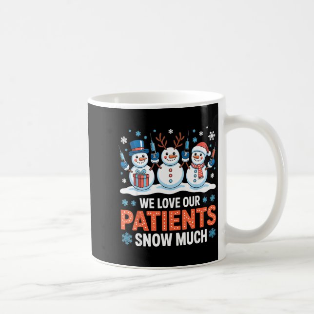 We Love Our Patients Snow Much Funny Snowman Chris Kaffeetasse (Rechts)
