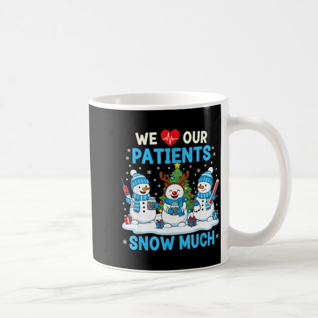 We Love Our Patients Snow Much Funny Snowman Chris Kaffeetasse (Rechts)