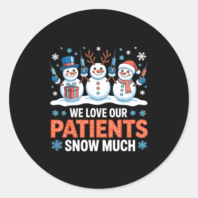 We Love Our Patients Snow Much Funny Snowman Chris Runder Aufkleber (Vorderseite)
