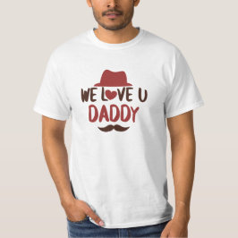 We love u daddy funny design T-Shirt