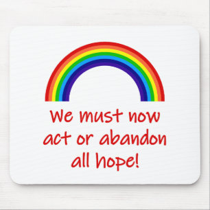 We Must Now Act Or Abandon All Hope Mousepad