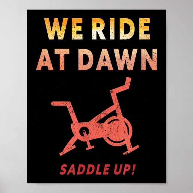 We Ride At Dawn Funny Indoor Sn Cycle Workout Cl S Poster (Vorne)