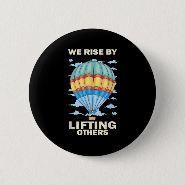 We Rise By Lifting Others Insrational Hot Air Ball Button (Vorderseite)