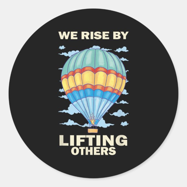 We Rise By Lifting Others Insrational Hot Air Ball Runder Aufkleber (Vorderseite)