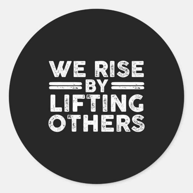 We Rise By Lifting Others - Insrational Sitive  Runder Aufkleber (Vorderseite)