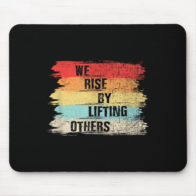 We Rise By Lifting Others Motivational Quotes  Mousepad (Vorne)