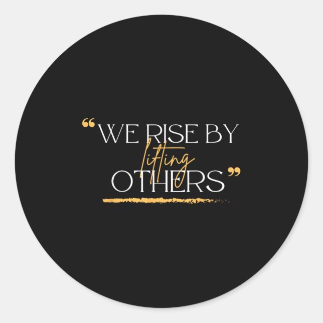 We Rise By Lifting Others Motivational Quotes  Runder Aufkleber (Vorderseite)
