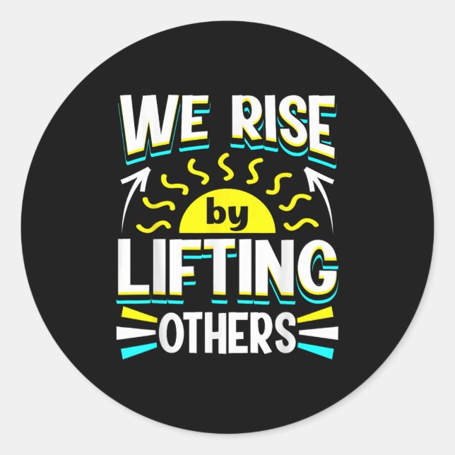 We Rise By Lifting Others Sitive Motivational Quot Runder Aufkleber (Vorderseite)