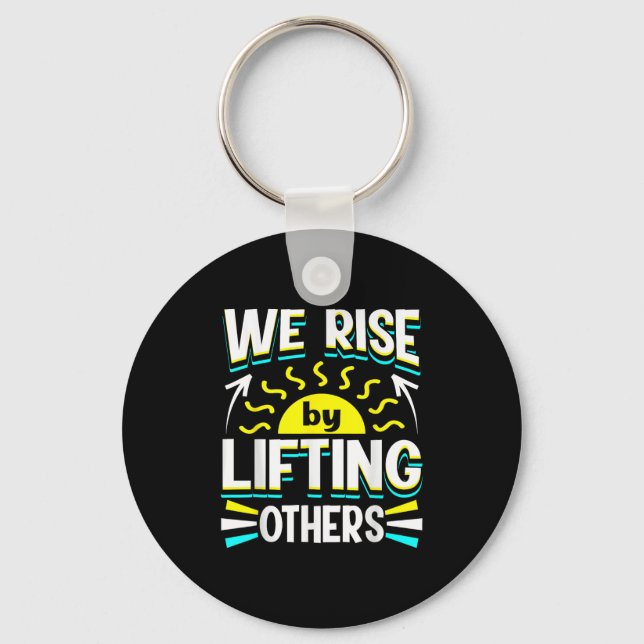 We Rise By Lifting Others Sitive Motivational Quot Schlüsselanhänger (Vorderseite)