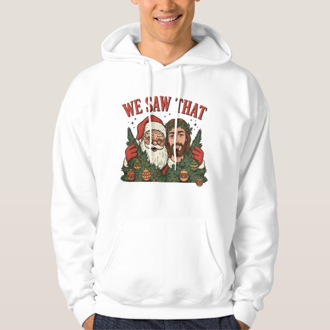 We Saw That Funny Christmas Santa Jesus Hoodie (Vorderseite)