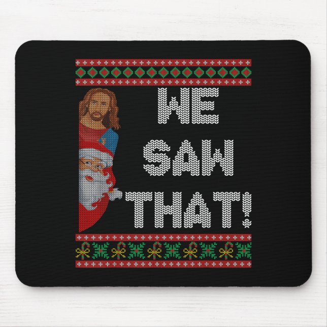 We Saw That Jesus And Santa Christian Ugly Christm Mousepad (Vorne)