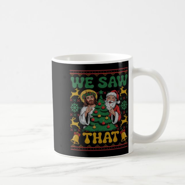 We Saw That Santa Jesus Kids Matching Parents Ugly Kaffeetasse (Rechts)