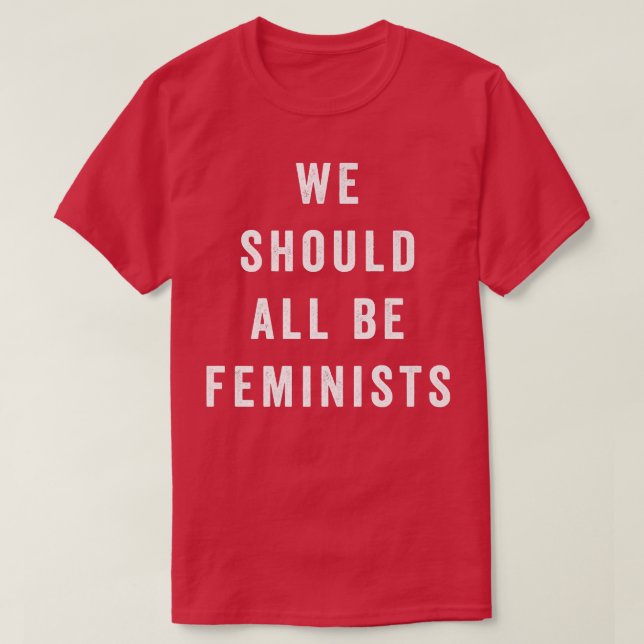 We Should All Be FeministsFeminism Quote6185  T-Shirt (Design vorne)