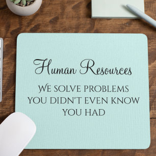 We Solve Problems You Didn't Know You Had HR Mousepad