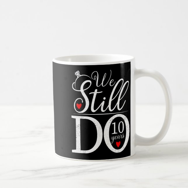 We Still Do 10 Years Couple Shirt 10th Wedding Ann Kaffeetasse (Rechts)