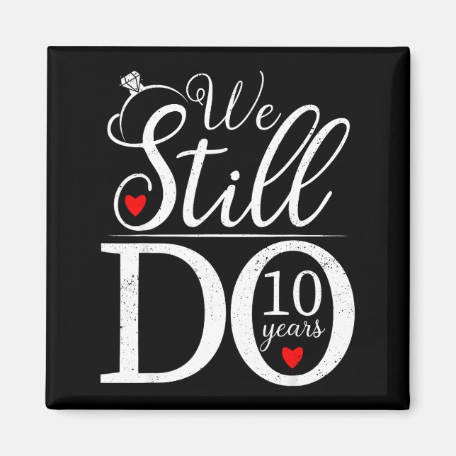 We Still Do 10 Years Couple Shirt 10th Wedding Ann Magnet (Vorne)