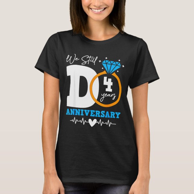 We Still Do 4 Years Funny Couple 4th Wedding Anniv T-Shirt (Vorderseite)