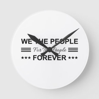 We The People For The People Forever Runde Wanduhr