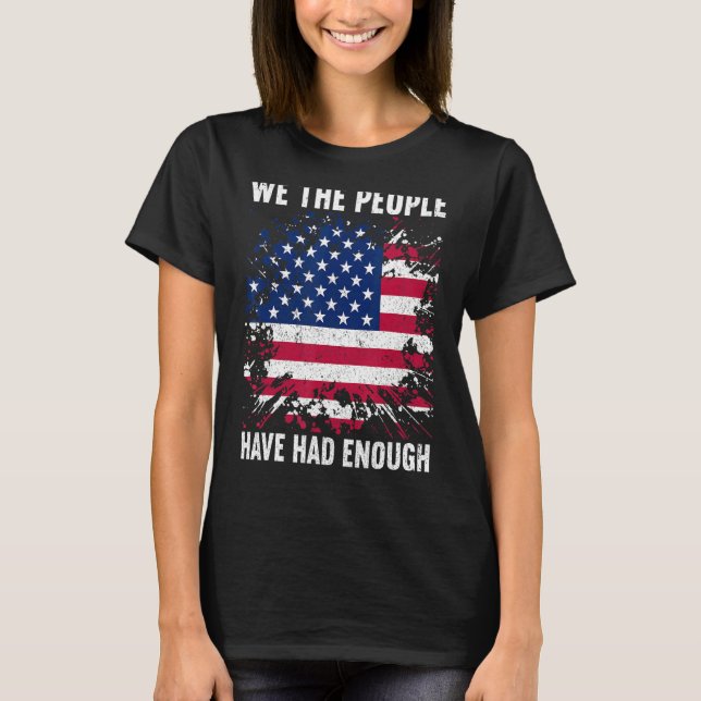 We The People Have Had Enough American  4th Of Jul T-Shirt (Vorderseite)