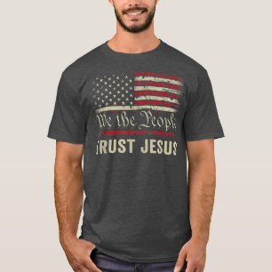 We The People Trust In JesusPatriotic Christian US T-Shirt