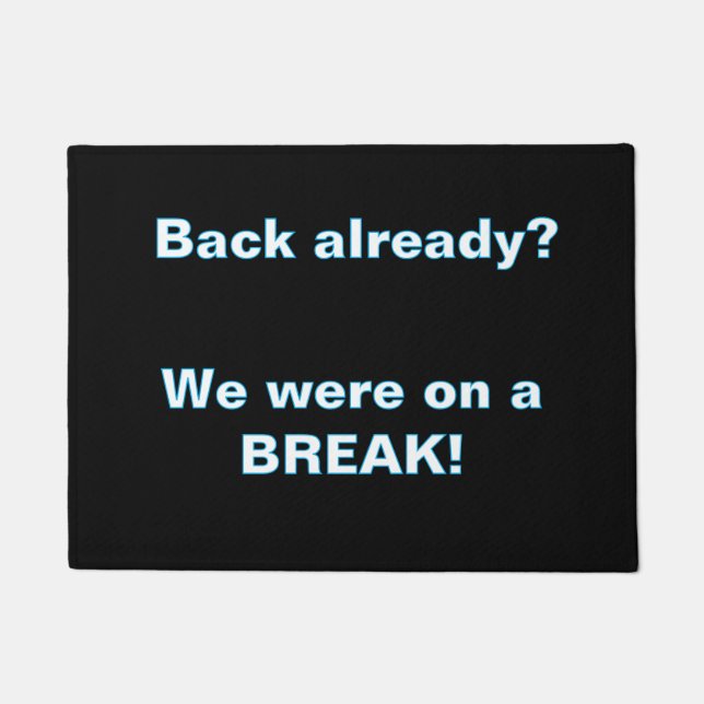''We Were on a break'' Doormat Fußmatte (Vorderseite)
