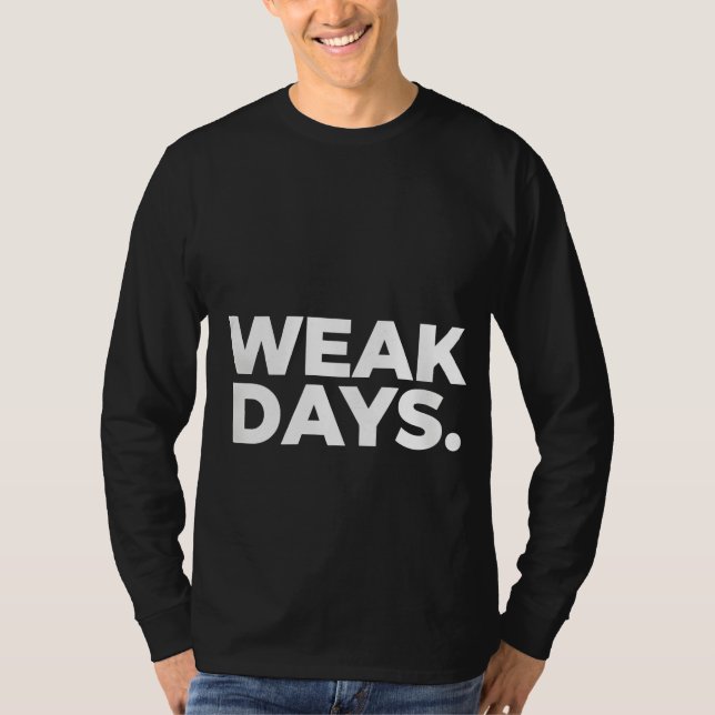 WEAK DAYS. T-Shirt (Vorderseite)